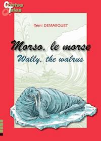 Wally, the walrus - Morso, le morse - Rémi Demarquet - E-Book