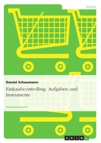 Einkaufscontrolling. Aufgaben und Instrumente - Daniel Schaumann - E-Book