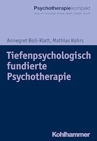 Tiefenpsychologisch fundierte Psychotherapie - Annegret Boll-Klatt - E-Book