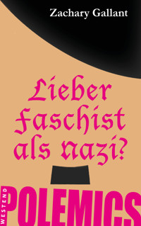 Lieber Faschist als Nazi? - Zachary Gallant - E-Book
