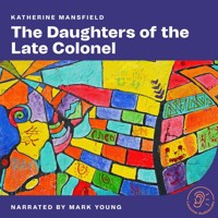 The Daughters of the Late Colonel - Katherine Mansfield - Hörbuch