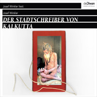 Der Stadtschreiber von Kalkutta (Ungekürzt) - Josef Winkler - Hörbuch