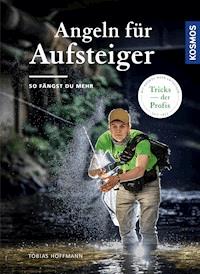 Angeln für Aufsteiger - Tobias Hoffmann - E-Book