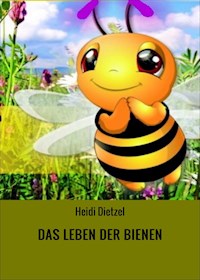 DAS LEBEN DER BIENEN - Heidi Dietzel - E-Book