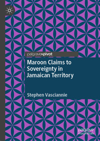 Maroon Claims to Sovereignty in Jamaican Territory - Stephen Vasciannie - E-Book