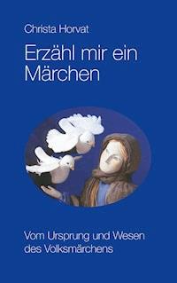 Erzähl mir ein Märchen - Christa Horvat - E-Book