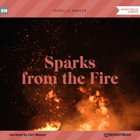 Sparks from the Fire (Unabridged) - Rosalie Parker - Hörbuch