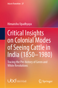 Critical Insights on Colonial Modes of Seeing Cattle in India (1850–1980) - Himanshu Upadhyaya - E-Book