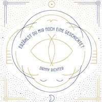 "Erzählst du mir noch eine Geschichte?" - Danny Richter - E-Book