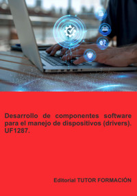 Desarrollo De Componentes Software Para El Manejo De Dispositivos (drivers). Uf1287. - Beatriz Coronado García - E-Book
