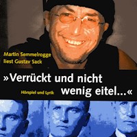 Verrückt und nicht wenig eitel ... - Gustav Sack - Hörbuch