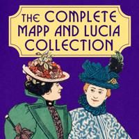 The Complete Mapp and Lucia Collection: Books 1-6 - E.F. Benson - Hörbuch