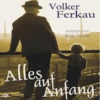 Alles auf Anfang - Volker Ferkau - Hörbuch