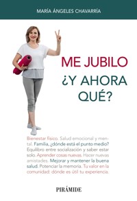 Me jubilo. ¿Y ahora qué? - María Ángeles Chavarría - E-Book