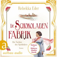 Die Schokoladenfabrik - Die Tochter des Apothekers - Die Stollwerck-Saga, Band 1 (Ungekürzt) - Rebekka Eder - Hörbuch