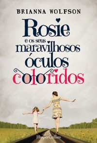 Rosie e os seus maravilhosos óculos coloridos - Brianna Wolfson - E-Book