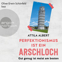 Perfektionismus ist ein Arschloch - Gut genug ist meist am besten (Ungekürzt) - Attila Albert - Hörbuch