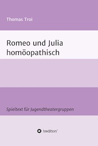 Romeo und Julia homöopathisch - Thomas Troi - E-Book