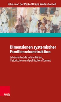 Dimensionen systemischer Familienrekonstruktion - Tobias von der Recke - E-Book