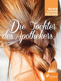 Die Tochter des Apothekers - Marie Louise Fischer - E-Book