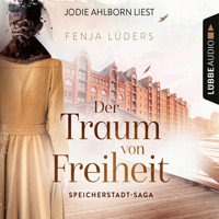 Der Traum von Freiheit - Speicherstadt-Saga, Teil 3 (Gekürzt) - Fenja Lüders - Hörbuch