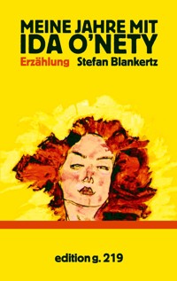 Meine Jahre mit Ida O'Nety - Stefan Blankertz - E-Book