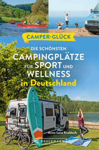 Camperglück Die schönsten Campingplätze für Sport - und Wellnessfans in Deutschland - Anna-Lena Knobloch - E-Book