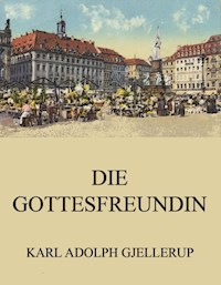 Die Gottesfreundin - Karl Adolph Gjellerup - E-Book