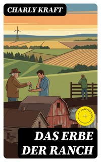 Das Erbe der Ranch - Charly Kraft - E-Book