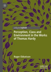 Perception, Class and Environment in the Works of Thomas Hardy - Roger Ebbatson - E-Book