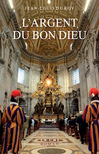 L’Argent du Bon Dieu - Jean-Louis du Roy - E-Book