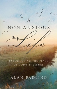A Non-Anxious Life - Alan Fadling - E-Book