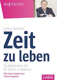 Zeit zu leben - Lothar Seiwert - E-Book