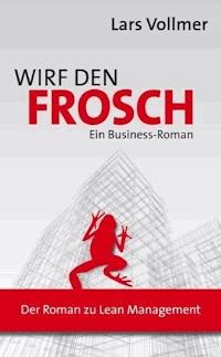 Wirf den Frosch - Lars Vollmer - E-Book