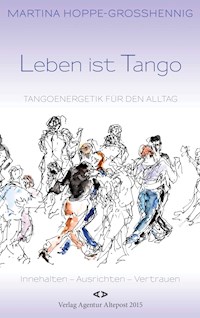 Leben ist Tango - Martina Hoppe-Großhennig - E-Book