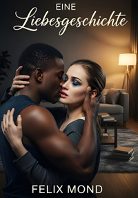 Eine Liebesgeschichte - Felix Mond - E-Book