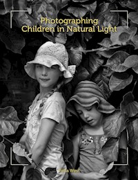 Photographing Children in Natural Light - Bella West - E-Book