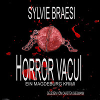Horror Vacui: Ein Magdeburg Krimi - Sylvie Braesi - Hörbuch