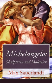 Michelangelo: Skulpturen und Malereien - Max Sauerlandt - E-Book