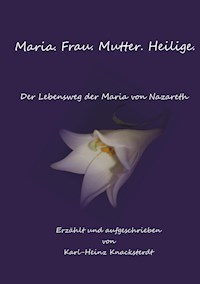 Maria. Frau. Mutter. Heilige. - Karl-Heinz Knacksterdt - E-Book