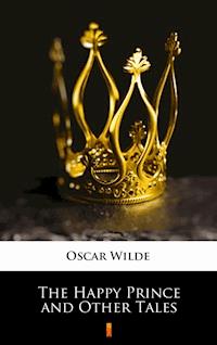 The Happy Prince and Other Tales - Oscar Wilde - E-Book