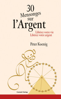 30 Mensonges sur l'Argent - Peter Koenig - E-Book