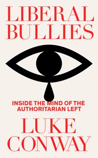 Liberal Bullies - Luke Conway - E-Book