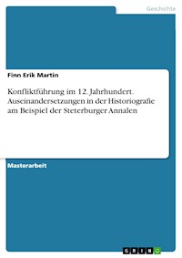 Konfliktführung im 12. Jahrhundert. Auseinandersetzungen in der Historiografie am Beispiel der Steterburger Annalen - Finn Erik Martin - E-Book