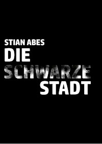 DIE SCHWARZE STADT - Stian Abes - E-Book