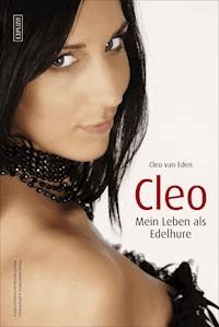 Cleo - Mein Leben als Edelhure - Cleo Eden - E-Book