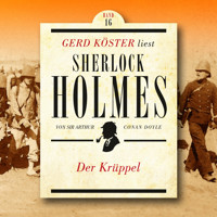 Der Krüppel - Gerd Köster liest Sherlock Holmes, Band 16 (Ungekürzt) - Sir Arthur Conan Doyle - Hörbuch
