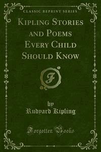 Kipling Stories and Poems Every Child Should Know - Rudyard Kipling - E-Book