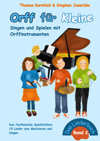 Orff für Kleine, Band 2 - Singen und Spielen mit Orffinstrumenten - Thomas Kornfeld - E-Book