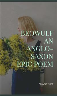 Beowulf An Anglo-Saxon Epic Poem - J. Lesslie Hall - E-Book
